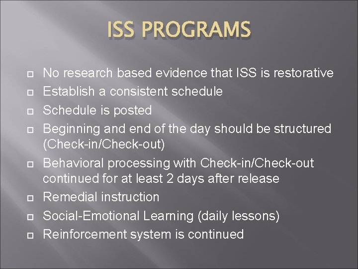 ISS PROGRAMS No research based evidence that ISS is restorative Establish a consistent schedule