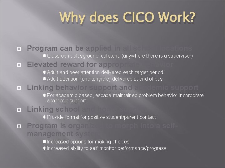 Why does CICO Work? Program can be applied in all school locations Classroom, playground,
