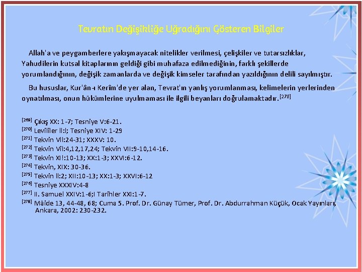 Tevratın Değişikliğe Uğradığını Gösteren Bilgiler Allah'a ve peygamberlere yakışmayacak nitelikler verilmesi, çelişkiler ve tutarsızlıklar,