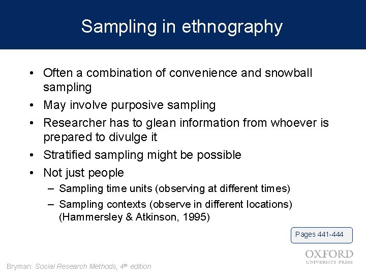 Sampling in ethnography • Often a combination of convenience and snowball sampling • May