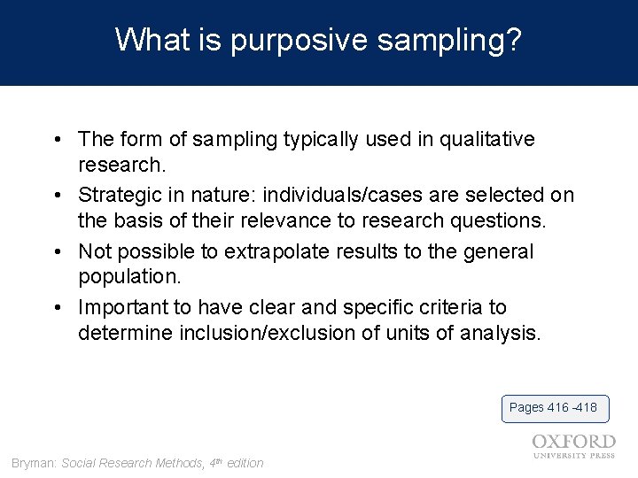 What is purposive sampling? • The form of sampling typically used in qualitative research.