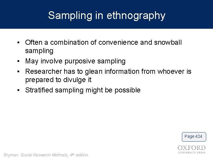 Sampling in ethnography • Often a combination of convenience and snowball sampling • May