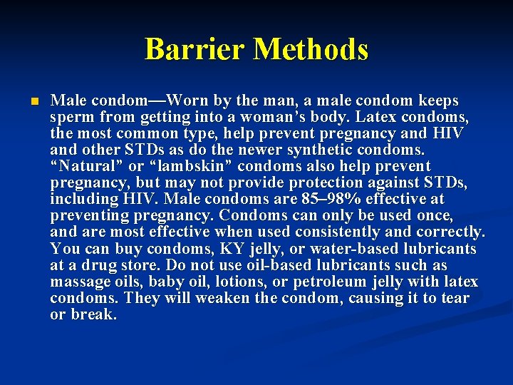Barrier Methods n Male condom—Worn by the man, a male condom keeps sperm from