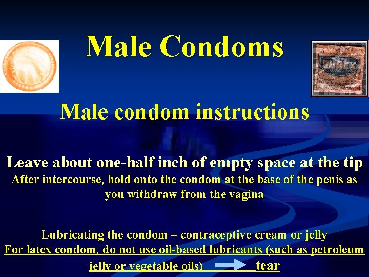 Male Condoms Male condom instructions Leave about one-half inch of empty space at the