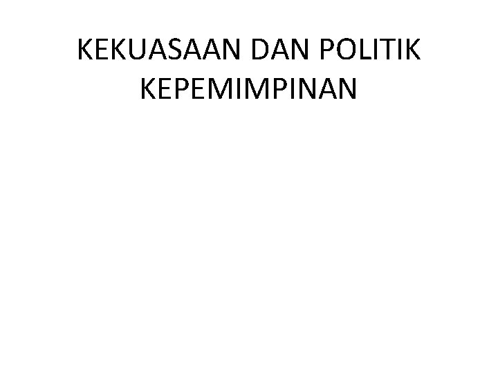 Kekuasaan Dan Politik Kepemimpinan Materi 1 Definisi Kekuasaan