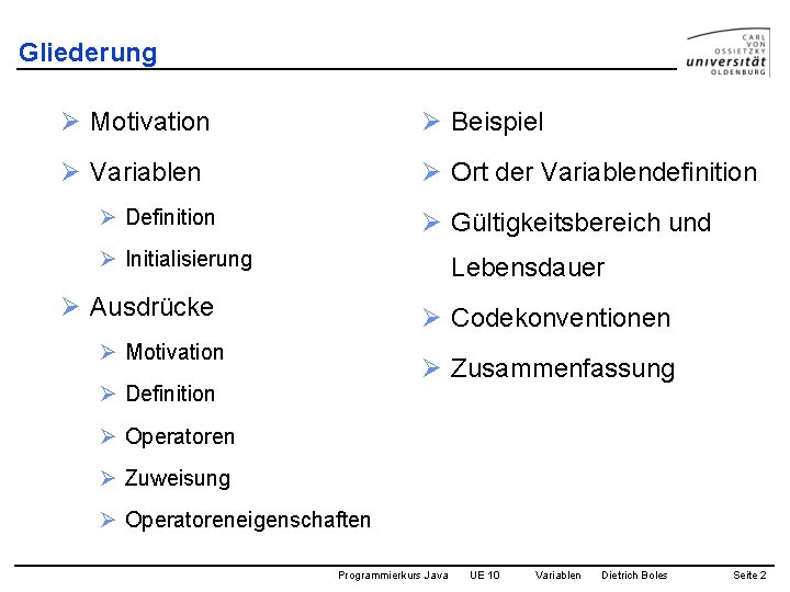 Gliederung Ø Motivation Ø Beispiel Ø Variablen Ø Ort der Variablendefinition Ø Definition Ø