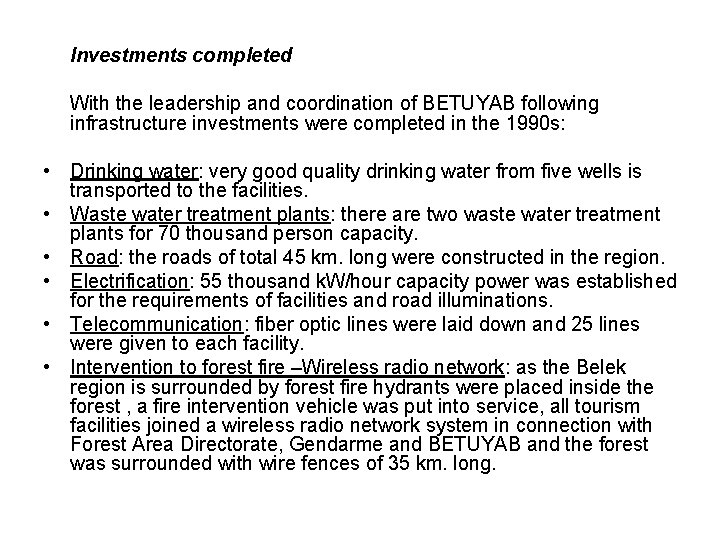 Investments completed With the leadership and coordination of BETUYAB following infrastructure investments were completed