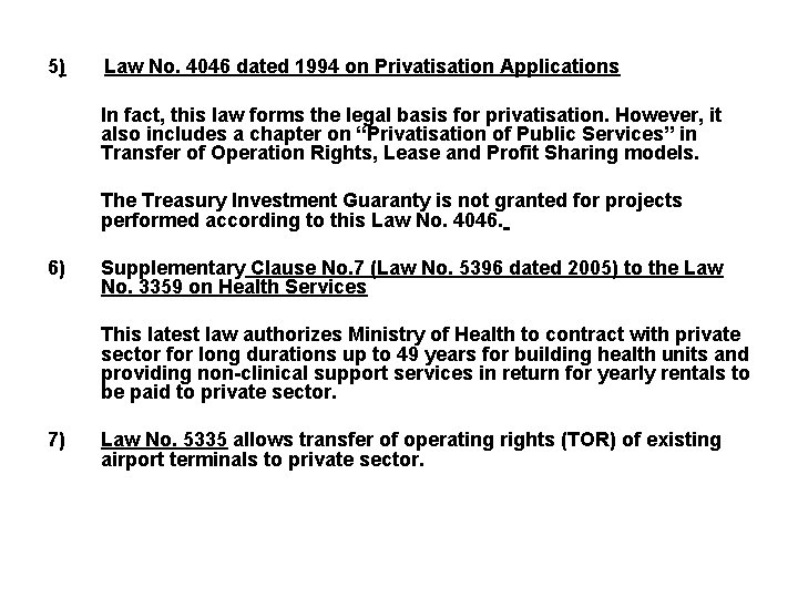 5) Law No. 4046 dated 1994 on Privatisation Applications In fact, this law forms