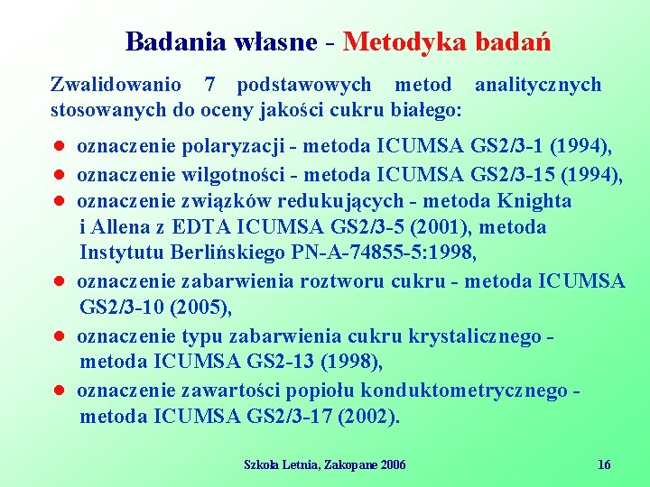 Badania własne - Metodyka badań Zwalidowanio 7 podstawowych metod analitycznych stosowanych do oceny jakości