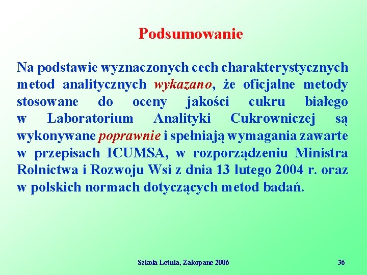 Podsumowanie Na podstawie wyznaczonych cech charakterystycznych metod analitycznych wykazano, że oficjalne metody stosowane do