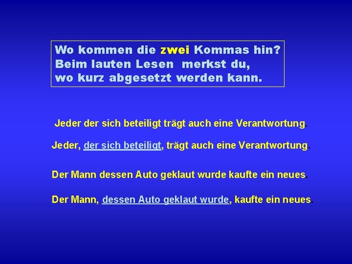 Wo kommen die zwei Kommas hin? Beim lauten Lesen merkst du, wo kurz abgesetzt