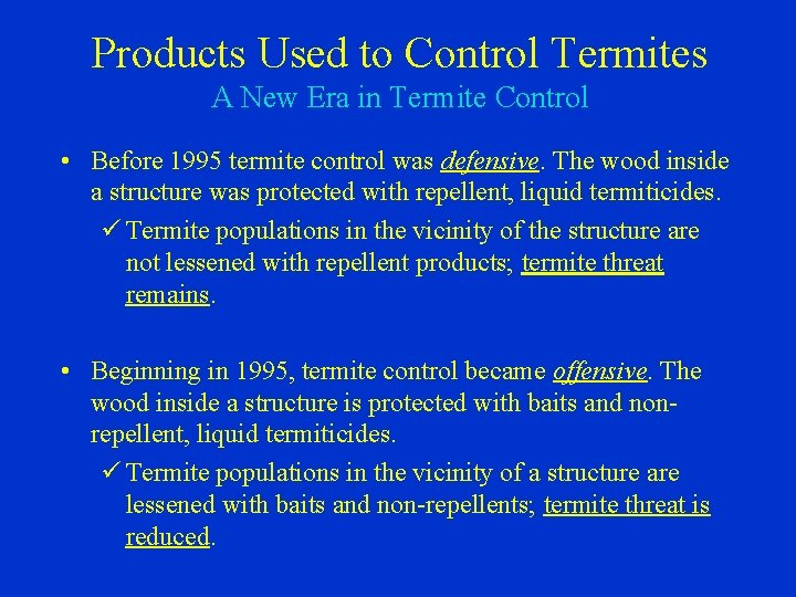 Products Used to Control Termites A New Era in Termite Control • Before 1995