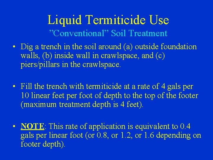 Liquid Termiticide Use ”Conventional” Soil Treatment • Dig a trench in the soil around