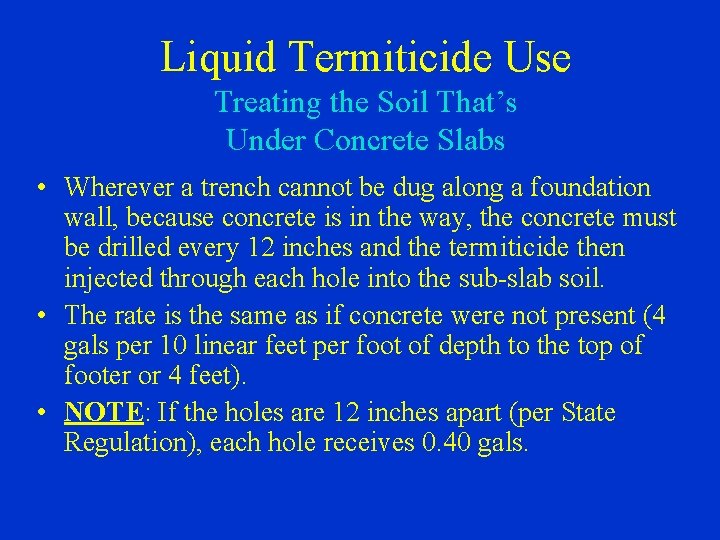 Liquid Termiticide Use Treating the Soil That’s Under Concrete Slabs • Wherever a trench
