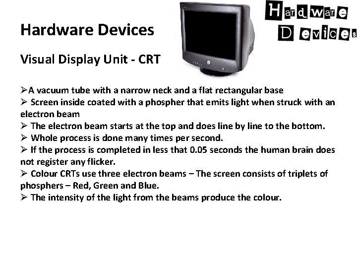 Hardware Devices Visual Display Unit - CRT ØA vacuum tube with a narrow neck