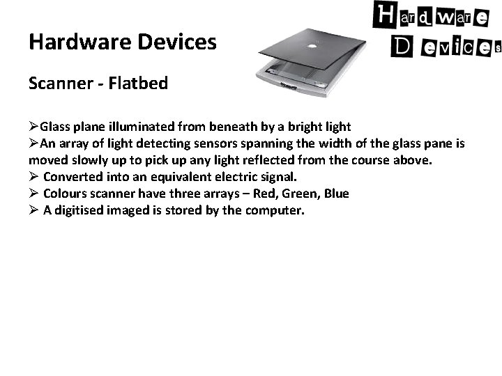 Hardware Devices Scanner - Flatbed ØGlass plane illuminated from beneath by a bright light