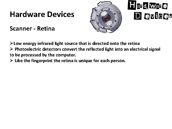 Hardware Devices Scanner - Retina ØLow energy infrared light source that is directed onto