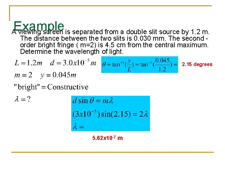 Example A viewing screen is separated from a double slit source by 1. 2 Example A viewing screen is separated from a double slit source by 1. 2