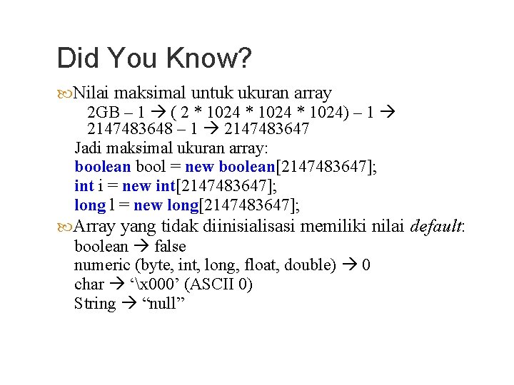 Did You Know? Nilai maksimal untuk ukuran array 2 GB – 1 ( 2