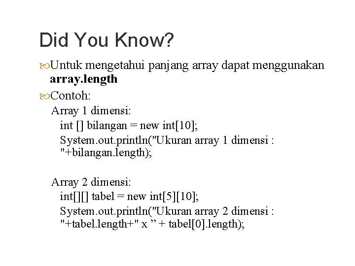 Did You Know? Untuk mengetahui panjang array dapat menggunakan array. length Contoh: Array 1