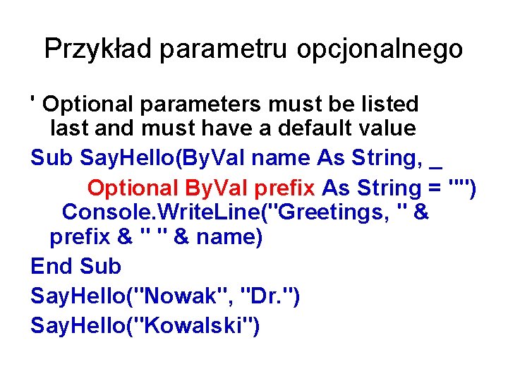 Przykład parametru opcjonalnego ' Optional parameters must be listed last and must have a