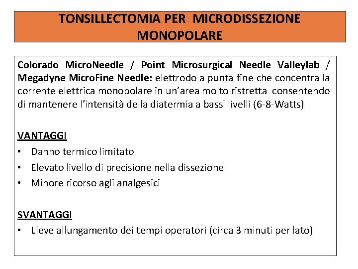 TONSILLECTOMIA PER MICRODISSEZIONE MONOPOLARE Colorado Micro. Needle / Point Microsurgical Needle Valleylab / Megadyne