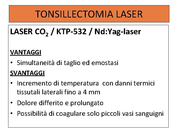 TONSILLECTOMIA LASER CO 2 / KTP-532 / Nd: Yag-laser VANTAGGI • Simultaneità di taglio