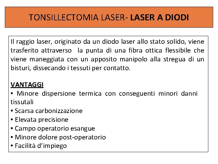 TONSILLECTOMIA LASER- LASER A DIODI Il raggio laser, originato da un diodo laser allo