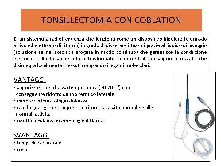 TONSILLECTOMIA CON COBLATION E’ un sistema a radiofrequenza che funziona come un dispositivo bipolare