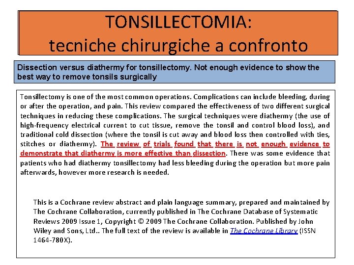 TONSILLECTOMIA: tecniche chirurgiche a confronto Dissection versus diathermy for tonsillectomy. Not enough evidence to