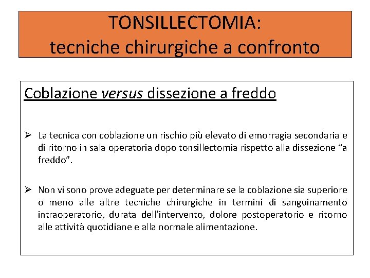 TONSILLECTOMIA: tecniche chirurgiche a confronto Coblazione versus dissezione a freddo La tecnica con coblazione