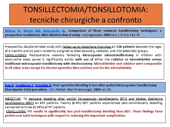 TONSILLECTOMIA/TONSILLOTOMIA: tecniche chirurgiche a confronto Wilson YL, Merer DM, Moscatello AL. Comparison of three