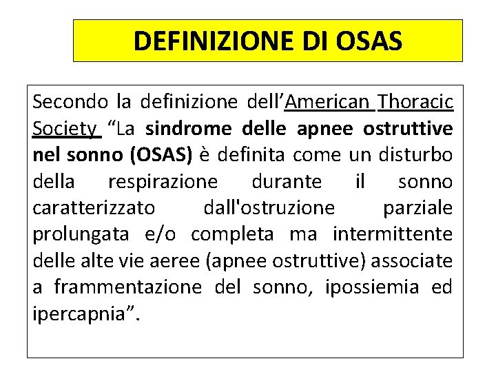 DEFINIZIONE DI OSAS Secondo la definizione dell’American Thoracic Society “La sindrome delle apnee ostruttive