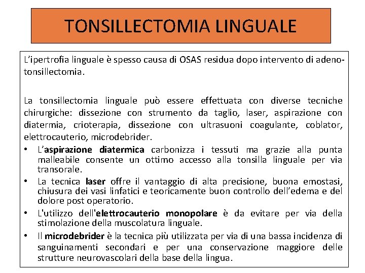 TONSILLECTOMIA LINGUALE L’ipertrofia linguale è spesso causa di OSAS residua dopo intervento di adenotonsillectomia.