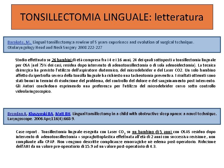 TONSILLECTOMIA LINGUALE: letteratura Barakate. M. Lingual tonsillectomy: a rewiew of 5 years experience and