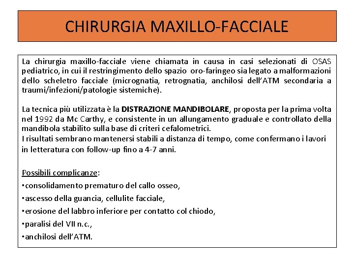 CHIRURGIA MAXILLO-FACCIALE La chirurgia maxillo-facciale viene chiamata in causa in casi selezionati di OSAS