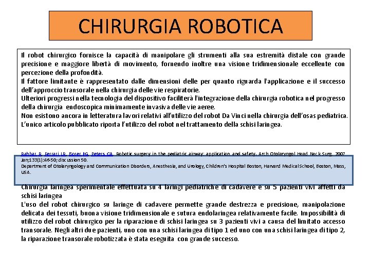 CHIRURGIA ROBOTICA Il robot chirurgico fornisce la capacità di manipolare gli strumenti alla sua