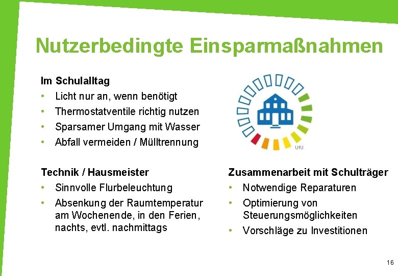 Nutzerbedingte Einsparmaßnahmen Im Schulalltag • Licht nur an, wenn benötigt • • • Thermostatventile