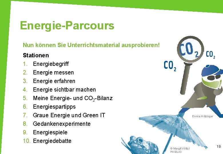 Energie-Parcours Nun können Sie Unterrichtsmaterial ausprobieren! Stationen 1. 2. 3. 4. 5. 6. 7.