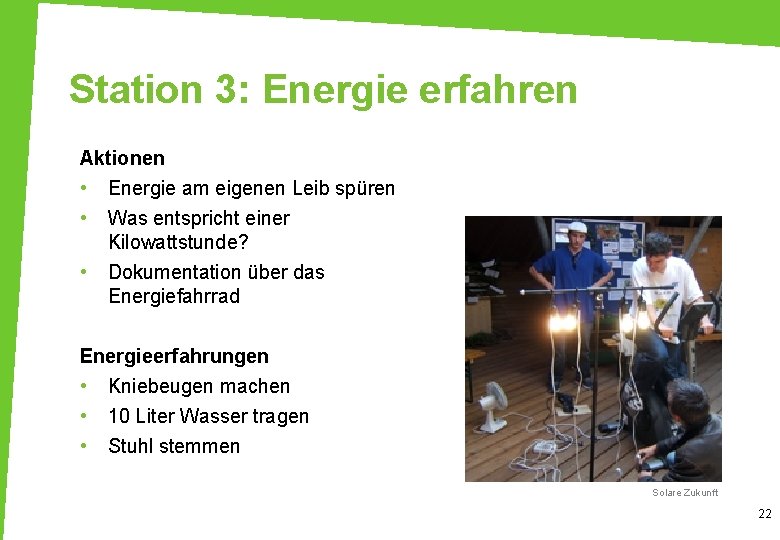 Station 3: Energie erfahren Aktionen • Energie am eigenen Leib spüren • • Was