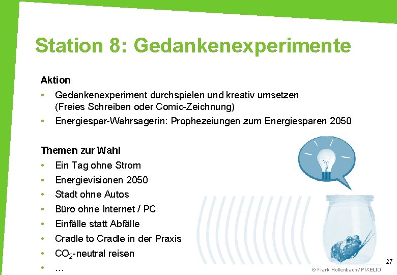Station 8: Gedankenexperimente Aktion • Gedankenexperiment durchspielen und kreativ umsetzen (Freies Schreiben oder Comic-Zeichnung)