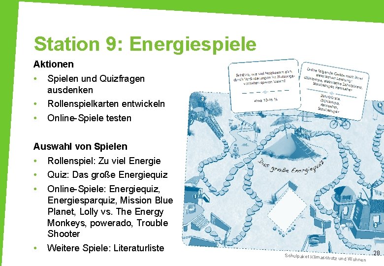 Station 9: Energiespiele Aktionen • Spielen und Quizfragen ausdenken • • Rollenspielkarten entwickeln Online-Spiele