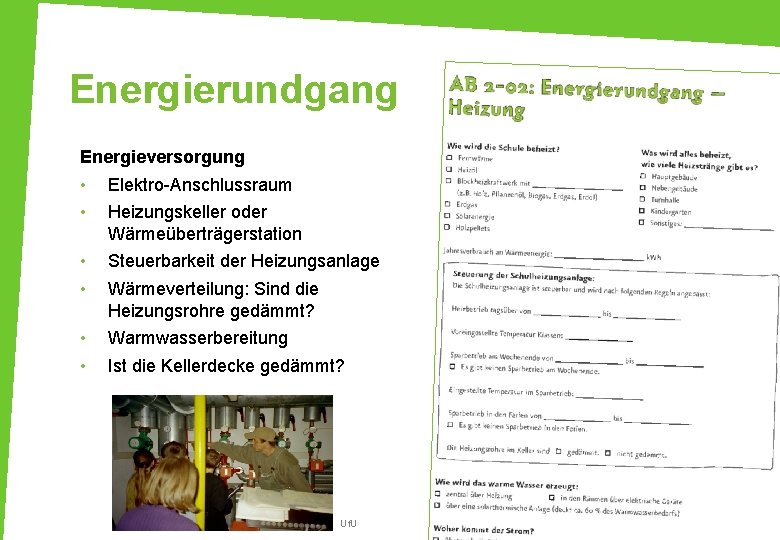 Energierundgang Energieversorgung • • Elektro-Anschlussraum • • Steuerbarkeit der Heizungsanlage • • Warmwasserbereitung Heizungskeller