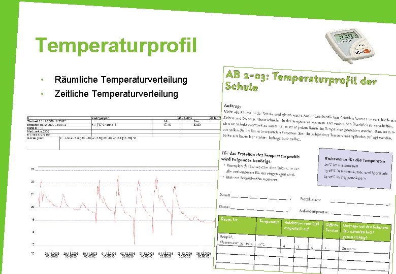 Temperaturprofil • • Räumliche Temperaturverteilung Zeitliche Temperaturverteilung 38 