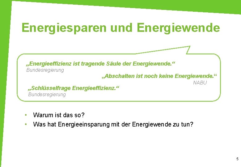 Energiesparen und Energiewende „Energieeffizienz ist tragende Säule der Energiewende. “ Bundesregierung „Abschalten ist noch