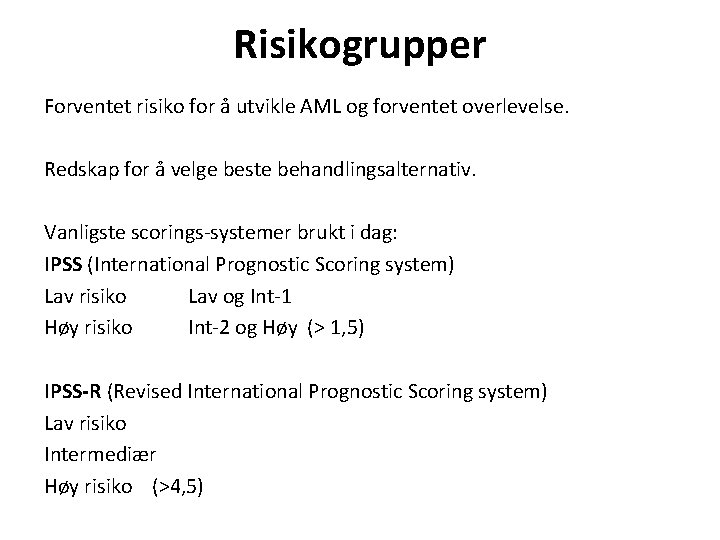 Risikogrupper Forventet risiko for å utvikle AML og forventet overlevelse. Redskap for å velge