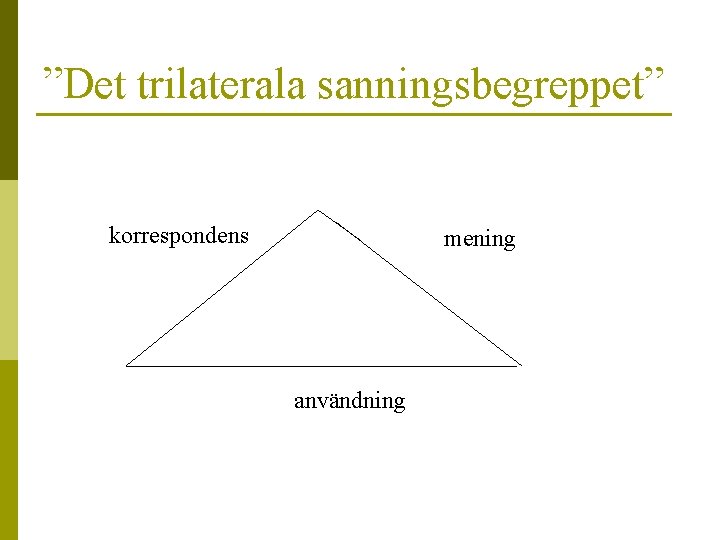 ”Det trilaterala sanningsbegreppet” korrespondens mening användning 