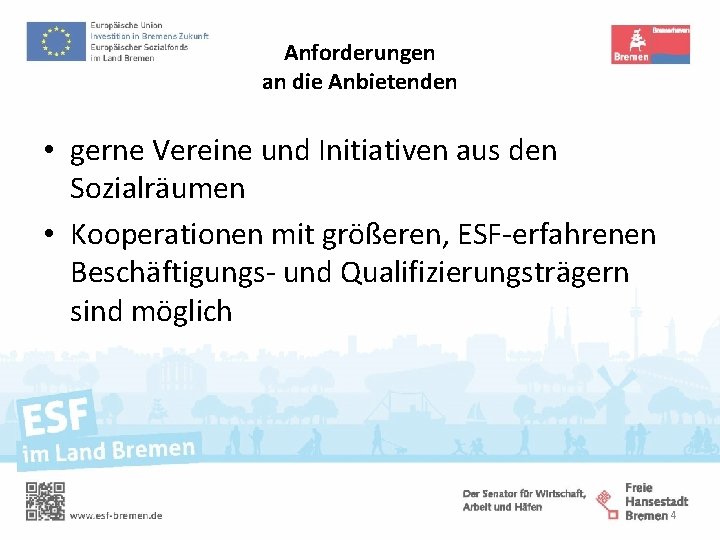 Anforderungen an die Anbietenden • gerne Vereine und Initiativen aus den Sozialräumen • Kooperationen