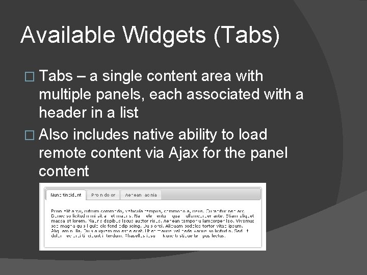 Available Widgets (Tabs) � Tabs – a single content area with multiple panels, each
