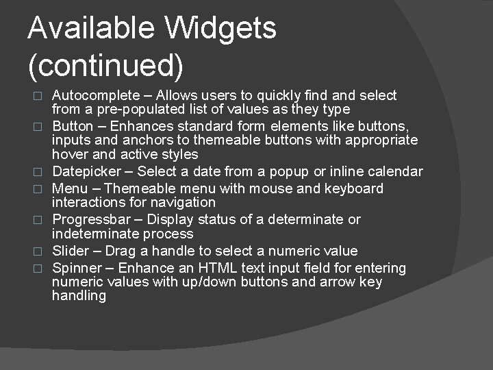 Available Widgets (continued) � � � � Autocomplete – Allows users to quickly find